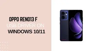 Oppo Reno13 F USB Driver on Windows 10/11 Free Download