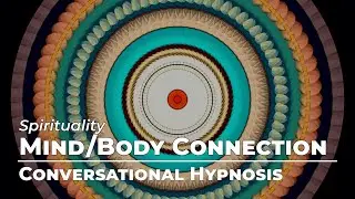 Enhance Mind/Body Connection | Spirituality | Conversational Hypnosis | Daily Hypnosis