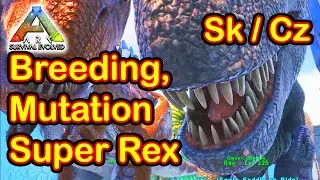 Breeding, Mutation & Super Rex - Ark: Survival Evolved Cz / Sk - Tutorial Návod