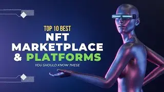 10 Best NFT Marketplace & Platforms | You Should Know These