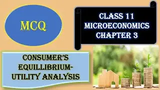 MCQ/Class 11 Microeconomics/Chapter 3/Consumer's equilibrium utility analysis