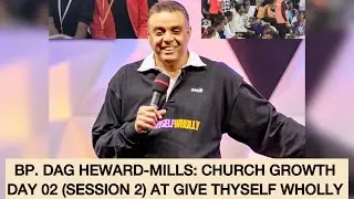 Bp. DAG HEWARD-MILLS: Church Growth Day 02 (Part 01) at Give Thyself Wholly || Ap Moses Mukisa