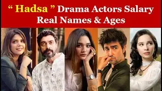 Hadsa Drama Actors Salary | Real Names & Ages | Har Pal Geo
