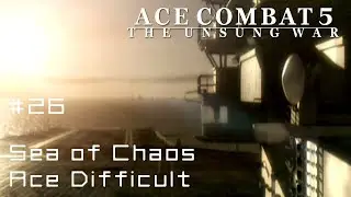 Sea of Chaos (Ace Difficult) - Ace Combat 5 Playthrough