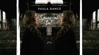 Paula Dancă - Spune-mi tu | Official Video