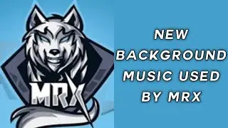 NEW BACKGROUND MUSIC USED BY MRX