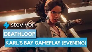 Deathloop: Karl's Bay (Evening) playthrough | Stevivor