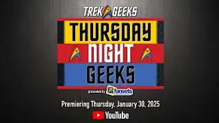 COMING SOON -- Trek Geeks: Thursday Night Geeks!