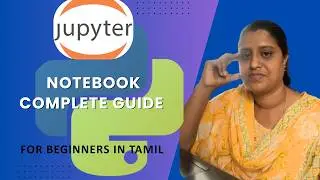 jupyter notebook complete tutorial for beginners in tamil | Python for Data Science series