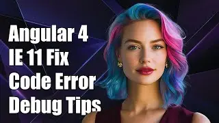 Angular 4 app using IE 11, 