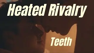 Heated Rivalry - Teeth (5 Seconds of Summer) | Heated Rivalry Edit 🏒