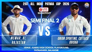 21TH ALL INDIA PATNA CUP 2026 |2ND SEMI FINAL | UNION SPORTING CTC VS MEWAR XI RAJASTHAN #100notout
