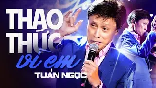 Thao Thức Vì Em - Tuấn Ngọc | Em ơi suốt đêm thao thức vì em | Mây Saigon | Official Video