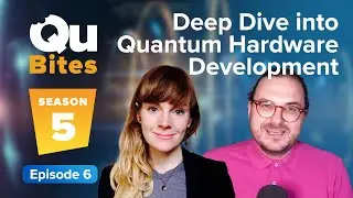 Deep Dive into Quantum Hardware Development | Qubites 5.6 | Quantum Computing Simplified