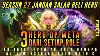 SEASON 27 JANGAN SALAH BELI HERO ! Inilah 3 Hero OP Meta Dari Setiap Role - 18 TOTAL HERO PUSH RANK