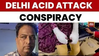 Delhi Acid Attack Hoax: Father Arrested for Plotting Fake Attack on Own Daughter | India Today