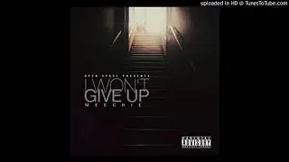 I Wont Give Up - (Prod. By Meechie)