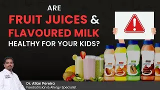 Are Fruit Juices And Flavoured Milk Healthy Drinks for Kids? #flavouredmilk #fruitjuice #kidshealth