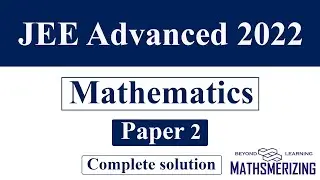 JEE Advanced 2022 | Paper 2 |  Mathematics | Complete solution | Q1-Q18 #Jeeadvanced #latest
