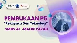 #OPENING CEREMONY P5 | REKAYASA DAN TEKNOLOGI | SMKS AL MAHRUSIYAH
