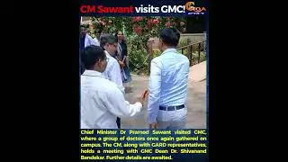 Chief Minister Dr Pramod Sawant visited GMC, where a group of doctors once again gathered on campus.