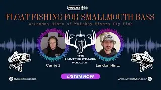 Float Fishing for Smallmouth Bass w/Landon Hintz of Whiskey Rivers Fly Fishing