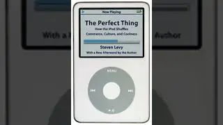 Perfect Thing: How the iPod Shuffles Commerce, Culture, and Coolness - Steven Levy