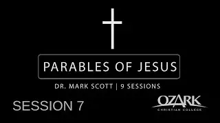 The Parables of Jesus - Session 7: Historical Background: the Dress of the Parable by Dr. Mark Scott