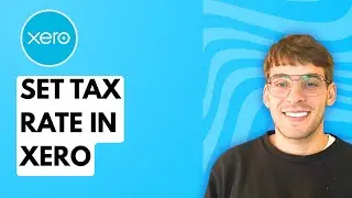 How to Set Tax Rate in Xero [2026 Full Guide]