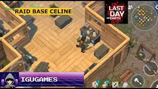 Raid Base Celine - Last Day on Earth - Survival #ldoe