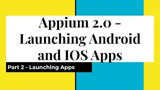 Part 2 | Launching Android and iOS Apps in Appium 2.0 | Appium Java Client | Easy Code |