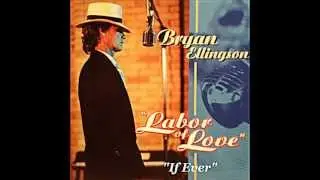 Bryan Ellingson - If Ever