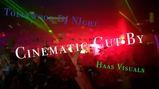 Mastis Tollywood DJ Night Cinematic Cut | Haas Visuals