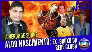 A verdade sobre Aldo Nascimento: Ex -bruxo da Globo