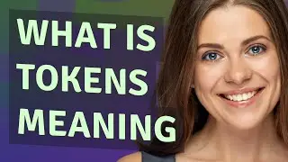 Tokens | meaning of Tokens