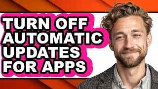 How to Turn Off Automatic Updates for Apps (updated)
