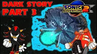 The Eclipse Canon  | Sonic Adventure 2(Dark Story) playthrough #3(1080p)