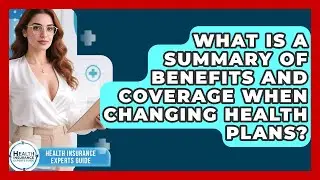What Is A Summary Of Benefits And Coverage When Changing Health Plans?