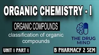  Classification Of Organic Compounds |Pharmaceutical Organic Chemistry - 1 || unit 1 part 1 ||