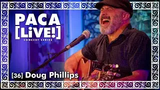 Doug Phillips - PACA [LiVE!] Concert Series [36]