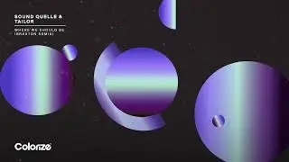 Sound Quelle & Tailor - Where We Should Be (Braxton Remix)