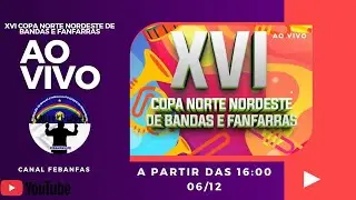XVI COPA NORTE NORDESTE DE BANDAS E FANFARRAS