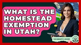 What Is The Homestead Exemption In Utah? - Your Bankruptcy Advisors