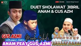 DUET PALING MERDU❗ ANAM FEAT GUS AZMI SYUBBANUL MUSLIMIN TERBARU