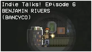 Interview with Benjamin Rivers from 2013 [Indie Talks e06]