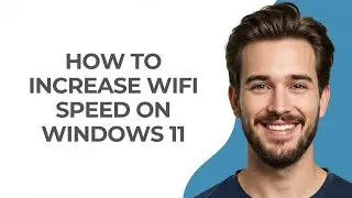 How To Increase Wifi Speed On Windows 11 - GUIDE!