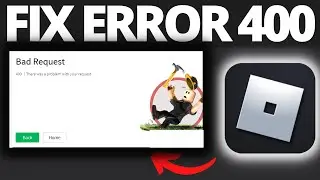 How To Fix Roblox Error Code 400 - Bad Request On PC