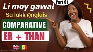 English Wolof ~ Leçon bi niou bari khama goun ko ( Comparative Adjectives ) part 01🇬🇧🇸🇳