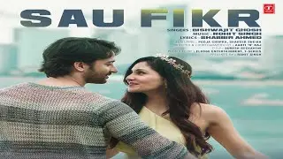 Bishwajit Ghosh: SAU FIKR | Shaheer Sheikh, Pooja Chopra | Shabbir Ahmed, Rohit Singh | T-Series
