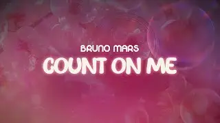 bruno mars ✨ count on me ✨ ~ lyrics